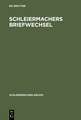 Schleiermachers Briefwechsel: (Verzeichnis) nebst einer Liste seiner Vorlesungen