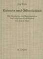 Kalender und Öffentlichkeit: Die Geschichte der Repräsentation und religiösen Qualifikation von Zeit in Rom