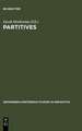 Partitives: Studies on the Syntax and Semantics of Partitive and Related Constructions