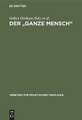 Der "ganze Mensch": Perspektiven lebensgeschichtlicher Individualität. Festschrift für Dietrich Rössler zum siebzigsten Geburtstag