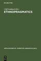 Ethnopragmatics: Understanding Discourse in Cultural Context