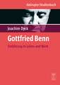 Gottfried Benn: Einführung in Leben und Werk