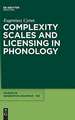 Complexity Scales and Licensing in Phonology