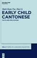 Early Child Cantonese: Facts and Implications