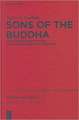 Sons of the Buddha: Continuities and Ruptures in a Burmese Monastic Tradition