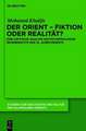 Der Orient - Fiktion oder Realität?: Eine kritische Analyse deutschsprachiger Reiseberichte des 19. Jahrhunderts