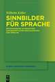 Sinnbilder für Sprache: Metaphorische Alternativen zur begrifflichen Erschließung von Sprache