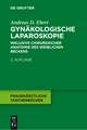 Gynäkologische Laparoskopie: Ein Wegweiser für die Praxis - inklusive der chirurgischen Anatomie des weiblichen Beckens