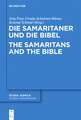 Die Samaritaner und die Bibel / The Samaritans and the Bible: Historische und literarische Wechselwirkungen zwischen biblischen und samaritanischen Traditionen / Historical and Literary Interactions between Biblical and Samaritan Traditions