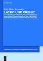 Latro und Eremit: Ein spiritualitätsgeschichtlicher Beitrag zur Anachorese, Transliminalität und Theologie der Freiheit bis zum Ausgang des Mittelalters