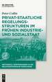 Privat-staatliche Regelungsstrukturen im frühen Industrie- und Sozialstaat