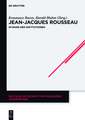 Jean-Jacques Rousseau: Im Bann der Institutionen