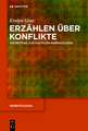 Erzählen über Konflikte: Ein Beitrag zur digitalen Narratologie