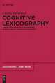 Cognitive Lexicography: A New Approach to Lexicography Making Use of Cognitive Semantics