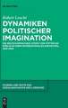 Dynamiken Politischer Imagination: Die Deutschsprachige Utopie Von Stifter Bis Doblin in Ihren Internationalen Kontexten, 1848-1930