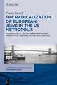 The Radicalization of European Jews in the US Metropolis