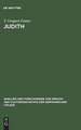 Judith: studies in metre language and style ; with a view to determining the date of the oldenglish fragment and the home of its author