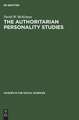 The authoritarian personality studies: an inquiry into the failure of social science research to produce demonstraSe knowledge