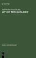 Lithic technology: making and using stone tools