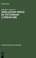 Shelleyan Ideas in Victorian Literature