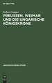 Preußen, Weimar und die ungarische Königskrone: mit dem Faks. eines Goethe-Briefes