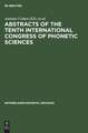 Abstracts of the Tenth International Congress of Phonetic Sciences: Utrecht, 1-6 August, 1983