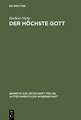 Der höchste Gott: Alttestamentlicher JHWH-Glaube im Kontext syrisch-kanaanäischer Religion des 1. Jahrtausends v. Chr.