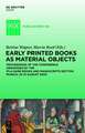 Early Printed Books as Material Objects: Proceeding of the Conference Organized by the IFLA Rare Books and Manuscripts Section Munich, 19-21 August 2009