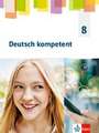 Deutsch kompetent 8.Schulbuch Klasse 8. Allgemeine Ausgabe Gymnasium