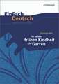 In seiner frühen Kindheit ein Garten. EinFach Deutsch Unterrichtsmodelle