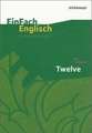 Twelve. EinFach Englisch Unterrichtsmodelle