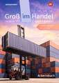 Groß im Handel - KMK-Ausgabe. 1. Ausbildungsjahr Lernfelder 1 bis 4 - Kaufmann/Kauffrau für Groß- und Außenhandelsmanagement: Arbeitsbuch