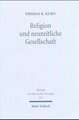 Religion Und Neuzeitliche Gesellschaft: Studien Zum Sozialen Und Diakonischen Handeln in Pietismus, Aufklarung Und Erweckungsbewegung