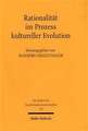 Rationalitat Im Prozess Kultureller Evolution: Rationalitatsunterstellungen ALS Eine Bedingung Der Moglichkeit Substantieller Rationalitat Des Handeln