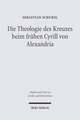 Die Theologie Des Kreuzes Beim Fruhen Cyrill Von Alexandria: Dargestellt an Seiner Schrift de Adoratione Et Cultu in Spiritu Et Veritate