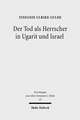 Der Tod ALS Herrscher in Ugarit Und Israel: Studien Zur Symbolischen Kommunikation in Der Romischen Kaiserzeit