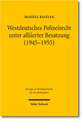 Westdeutsches Polizeirecht Unter Alliierter Besatzung (1945-1955): Eine Rechtsvergleichende Studie Zu Deutschland, Frankreich Und Den USA