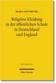 Religiose Kleidung in Der Offentlichen Schule in Deutschland Und England: Staatliche Neutralitat Und Individuelle Rechte Im Rechtsvergleich