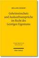 Geheimnisschutz Und Auskunftsanspruche Im Recht Des Geistigen Eigentums: Der Konflikt Mit Dem Schutz Von Personenbezogenen Daten Und Geschaftsgeheimni