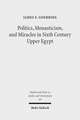 Politics, Monasticism, and Miracles in Sixth Century Upper Egypt