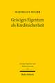 Geistiges Eigentum ALS Kreditsicherheit: Status Quo Und Reformmoglichkeiten Unter Besonderer Berucksichtigung Der Empfehlungen Des Uncitral Legislativ