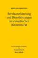 Berufsanerkennung Und Dienstleistungen Im Europaischen Binnenmarkt: Die Eu-Richtlinien Aus Der Perspektive Der Methodik Der Rechtsangleichung Und Des