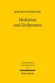 Mediation Und Zivilprozess: Dogmatische Grundlagen Einer Allgemeinen Konfliktbehandlungslehre