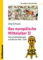 Das Europaische Mittelalter II: Herrschaftsbildungen Und Reiche 900 - 1500