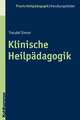 Klinische Heilpadagogik: Neues Denken - Empowerment - Best-Practice