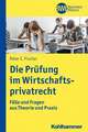 Die Prüfung im Wirtschaftsprivatrecht