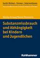 Substanzmissbrauch und Abhängigkeit bei Kindern und Jugendlichen