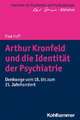 Arthur Kronfeld und die Identität der Psychiatrie