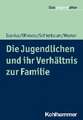 Die Jugendlichen und ihr Verhältnis zur Familie