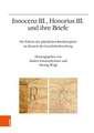 Innocenz III., Honorius III. und ihre Briefe: Die Edition der papstlichen Kanzleiregister im Kontext der Geschichtsforschung